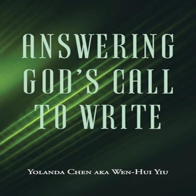 Answering God's Call to Write Yolanda Chen Aka Wen-Hui Yiu Paperb