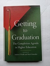 Getting to Graduation: The Completion Agenda in Higher Education by