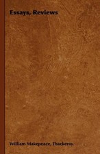 William Makepeace, Thackeray Essays, Reviews ...