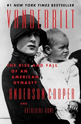 Vanderbilt: Aufstieg und Fall einer amerikanischen Dynastie von Anderson Cooper, ...