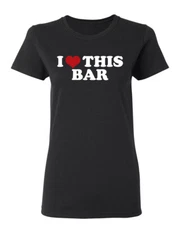 I Love This Bar Sarcastic Novelty Graphics Funny Womens T-Shirt
