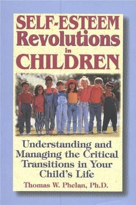 Self-Esteem Revolutions in Children..., Phelan Ph.D., T