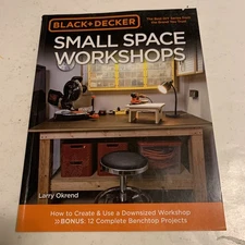 Black & Decker Small Space Workshops How to Create & Use a Downsized Workshop B9