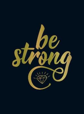 Be Strong: Positive Quotes and Uplifting Statements to Boost Your Mood, s..