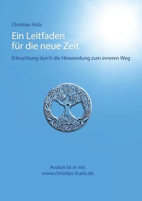 Ein Leitfaden fr die neue Zeit: Erleuchtung durch Hinwendung zum inneren Weg by 