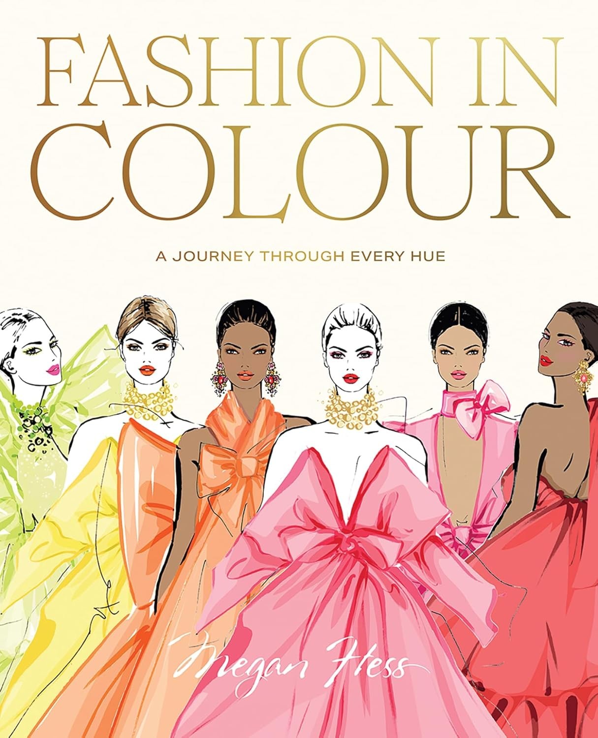 Fashion in Colour: A Journey through Every Hue [hardcover] Hess, Megan [Oct 24,