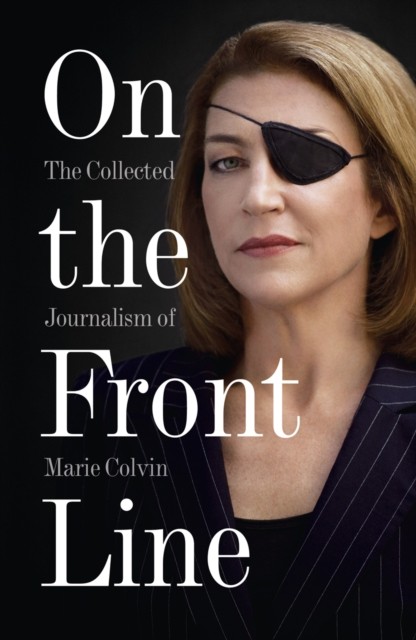 On the Front Line by Marie Colvin (Paperback Book)