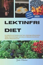 Lektinfri Diet: En Guide f?r att F?rb?ttra din Tarm, Bek?mpa Inflammation, Hj?lp