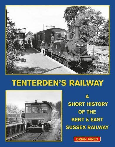 Tenterden's Railway: A Short History of the Kent & East Sussex Railway