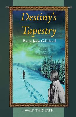 Destiny's Tapestry: I Walk this Path [Paperback] Gilliland, Betty June