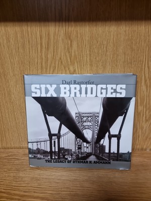 Six Bridges: The Legacy of Othmar H.Ammann by Darl Rastorfer (Hardcover (5007)