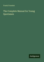 The Complete Manual For Young Sportsmen Frank Forester Taschenbuch Englisch 2025