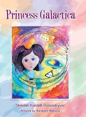 Princess Galactica by Shaelah Kendall-Ossendryver (English) Hardcover Book