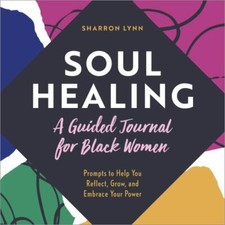 Soul Healing: A Guided Journal for Black Women... 9781638073321 by Lynn, Sharron