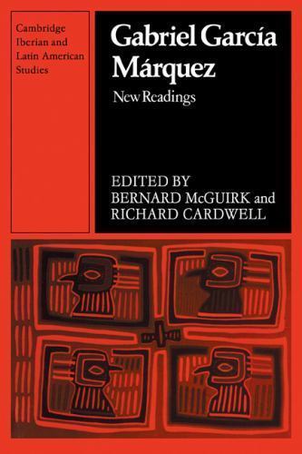 Gabriel Garcia Marquez: New Readings (Cambridge Iberian and Latin American Studi