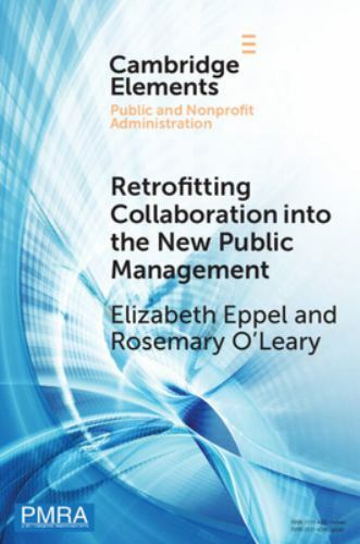 Retrofitting Collaboration into the New Public Management Eppel O'Leary