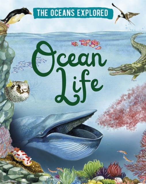 The Oceans Explored: Ocean Life by Claudia Martin (Hardback Book)