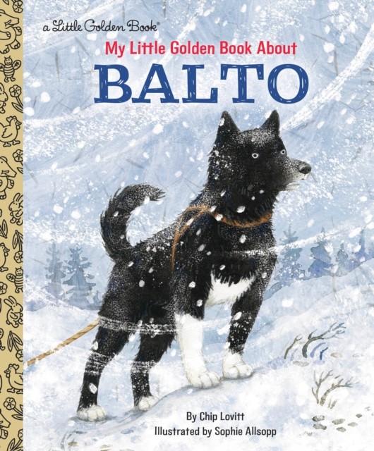 My Little Golden Book About Balto by Charles Lovitt HARDBACK 9781984893529