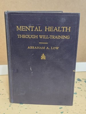 Abraham A. Low Mental Health Through Will-Training Hard Cover 1963 Psychotherapy
