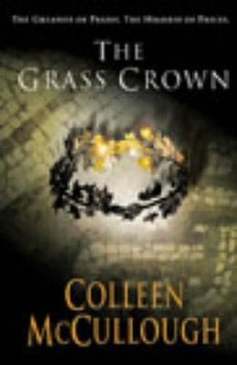 The Grass Crown (Masters of Rome, 2) by McCullough, Colleen 0099462494