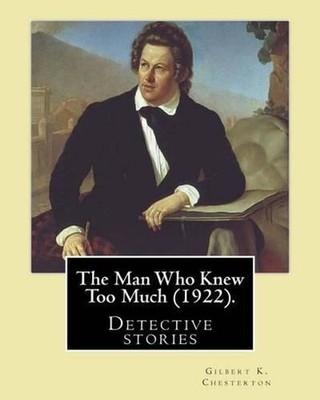 The Man Who Knew Too Much (1922). By: Gilbert K. Chesterton, illustrated By: W (