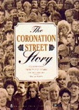 The Coronation Street Story : Celebrating Thirty-Five Years of th The Coronation Street Story : Celebrating Thirty-Five Years of th