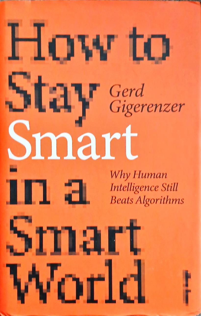 Gerd Gigerenzer - How to Stay Smart in a Smart World Hardback Book