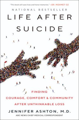 Life After Suicide: Finding Courage, Comfort & Community After Unthinkab - GOOD