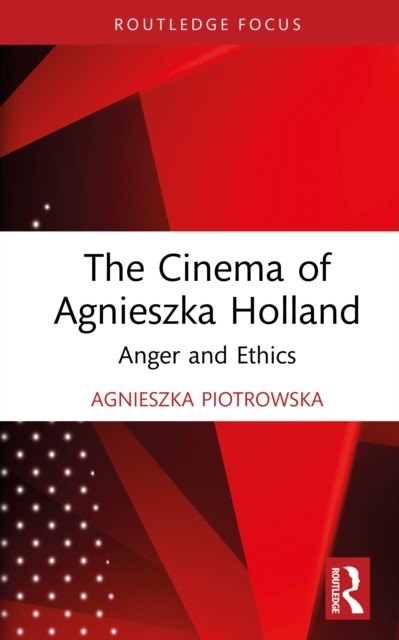 The Cinema of Agnieszka Holland by Agnieszka  Piotrowska (Hardback Book)