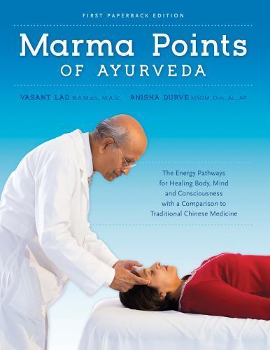 Marma Points of Ayurveda : The Energy Pathways for Healing Body, Mind and ...