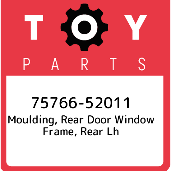 75766-52011 Toyota Moulding, rear door window frame, rear lh 