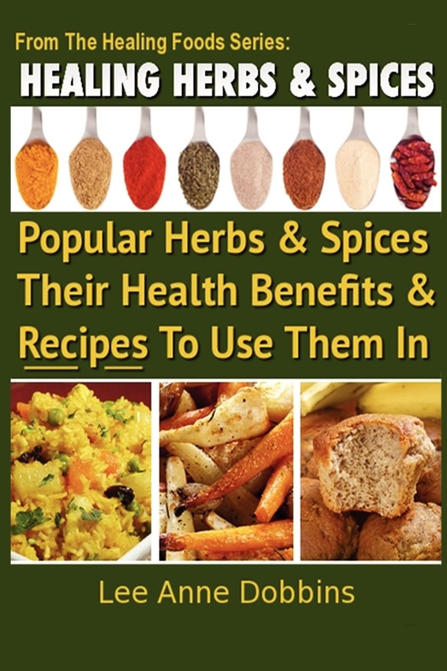 Healing Herbs and Spices: The Most Popular Herbs And Spices, Their Culinary and - Image 4