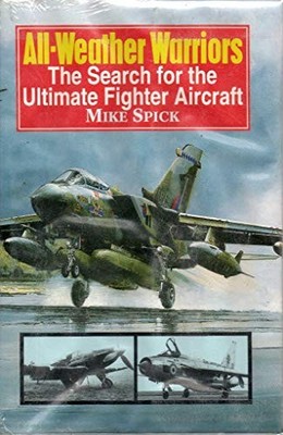 All Weather Warriors: Search for the Ultimate Fighter... by Spick, Mike Hardback