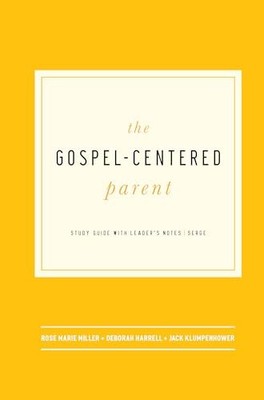 The Gospel-Centered Parent: Study G..., Klumpenhower, J
