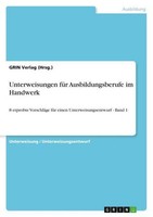 Unterweisungen FüR Ausbildungsberufe Im Handwerk Grin Verlag (Hrsg.