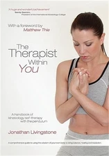 The Therapist Within You: A handbook of kinesiology self-therapy with the pendul