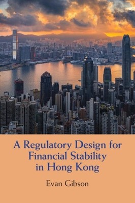 A Regulatory Design for Financial Stability in Hong Kong by Evan Gibson Paperbac
