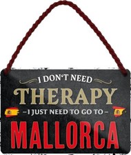 Schilderkreis24 - Blechschild  “I just need to go to Mallorca “ Deko Geschenkide