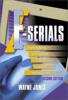 E-Serials : Publishers, Libraries, Users, and Standards, Hardcover by Jones, ...