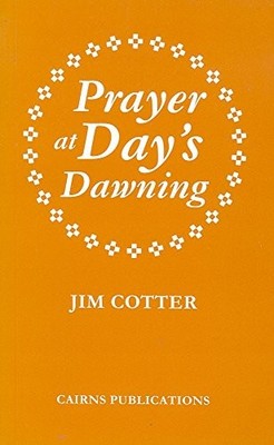 Prayer at Day's Dawning - Cotter, Jim