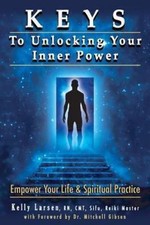 Keys To Unlocking Your Inner Power by Gibson, Mitchell Earl; Larsen, Kelly M.