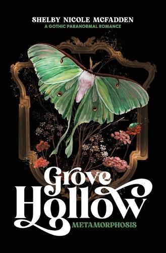 Shelby Nicole McFadden Grove Hollow Metamorphosis (Tascabile) Grove Hollow