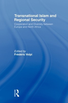 Volpi - Transnational Islam and Regional Security   Cooperation and Di - X555z