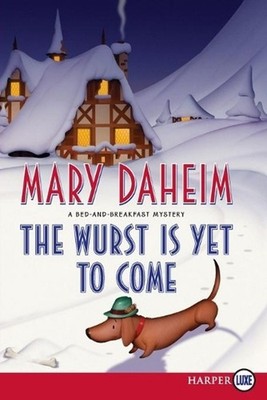 The Wurst is Yet to Come: A Bed and Breakfast Mystery by Mary Daheim (English) P