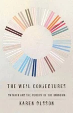The Weil Conjectures: On Math and the Pursuit of the Unknown - VERY GOOD