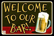 WELCOME TO OUR BAR! MADE IN USA METAL SIGN 8X12 FUNNY MAN CAVE DECOR DRINKING 