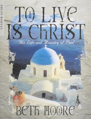 To Live is Christ Member Book (The Life ..., Beth Moore
