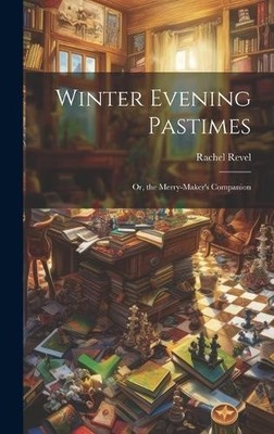 Rachel Revel Winter Evening Pastimes; Or, the Merry-Maker's  (Gebundene Ausgabe)