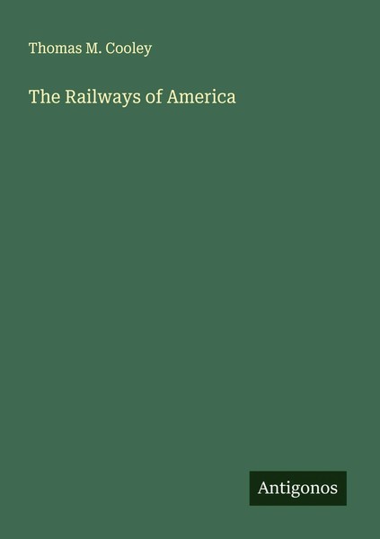 Thomas M. Cooley | The Railways Of America | Taschenbuch | Englisch (2025)-image
