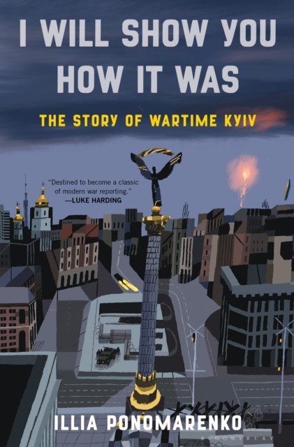 I Will Show You How It Was: The Story of Wartime Kyiv by Illia Ponomarenko NEW - Image 4